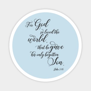 For God so loved the world, bible verse gifts Magnet